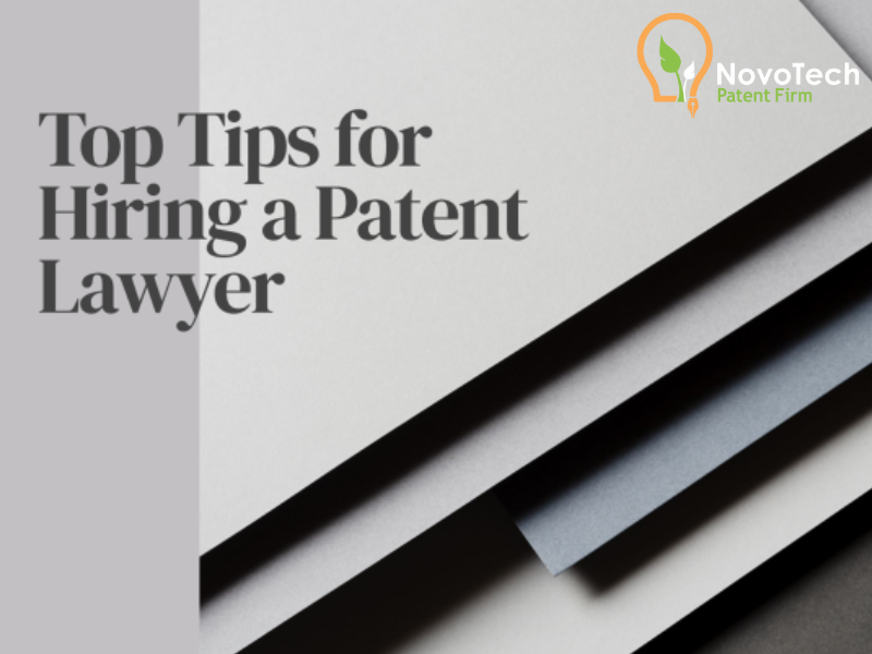 Top Tips for Hiring a Patent Lawyer